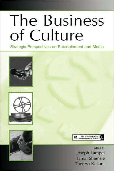 Cover for Joseph Lampel · The Business of Culture: Strategic Perspectives on Entertainment and Media - Organization and Management Series (Paperback Bog) (2005)