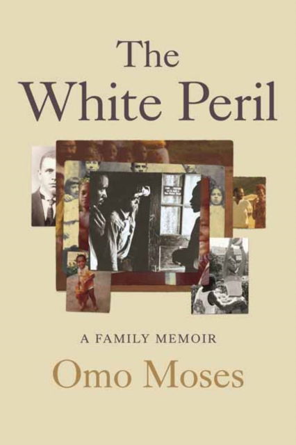 Cover for Omo Moses · The White Peril: A Family Memoir (Hardcover Book) (2025)