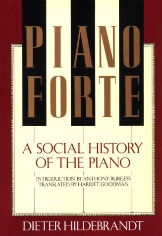 Cover for Dieter Hildebrandt · Pianoforte: a Social History of the Piano (Hardcover Book) [First edition] (1988)