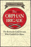 The Orphan Brigade: Kentucky Confederates Who Couldn't Go Home - The Davis series - William C. Davis - Bücher - Stackpole Books - 9780811711821 - 1. September 1993