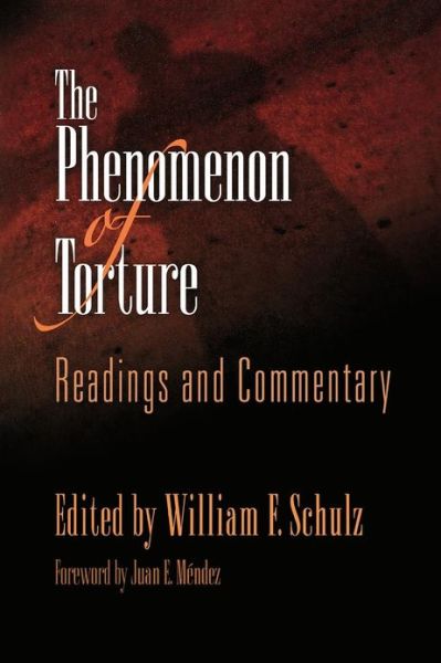 Cover for William F Schulz · The Phenomenon of Torture: Readings and Commentary - Pennsylvania Studies in Human Rights (Paperback Book) (2007)