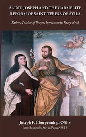 Cover for Joseph Chorpenning · Saint Joseph and the Carmelite Reform of Saint Teresa of Avila: Father, Teacher of Prayer, Intercessor in Every Need - Studies in the Carmelite Tradition (Paperback Book) (2025)