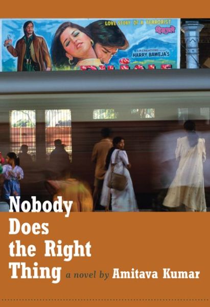 Cover for Amitava Kumar · Nobody Does the Right Thing: A Novel (Paperback Book) (2010)