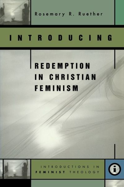 Introducing redemption in Christian feminism - Rosemary Radford Ruether - Books - Pilgrim Press - 9780829813821 - December 1, 2005