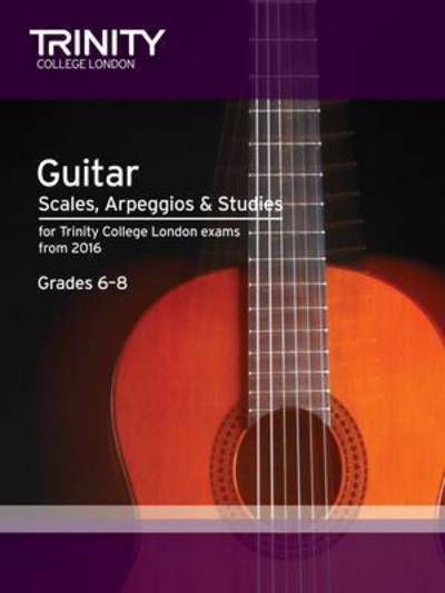 Cover for Trinity College London · Trinity College London: Guitar &amp; Plectrum Guitar Scales, Arpeggios &amp; Studies Grades 6-8 from 2016 (Partituren) (2015)