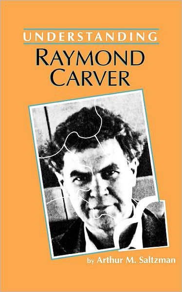 Cover for Arthur M. Saltzman · Understanding Raymond Carver (Paperback Book) (1988)