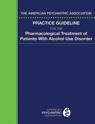 Cover for American Psychiatric Association · The American Psychiatric Association Practice Guideline for the Pharmacological Treatment of Patients With Alcohol Use Disorder (Pocketbok) (2018)