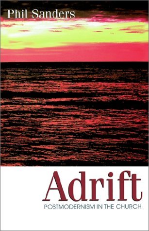 Cover for Phil Sanders · Adrift: Postmodernism in the Church (Paperback Book) (2002)