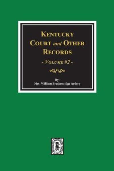 Cover for Mrs William Breckenridge Ardery · Kentucky Court and Other Records, Volume #2 (Paperback Book) (2018)