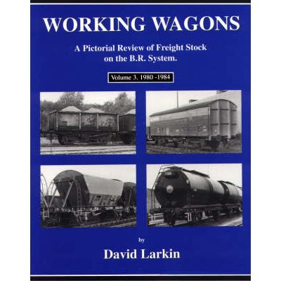 Cover for David Larkin · Working Wagons: A Pictorial Review of Freight Stock on the B.R.System (1980-1984) (Paperback Book) (2001)