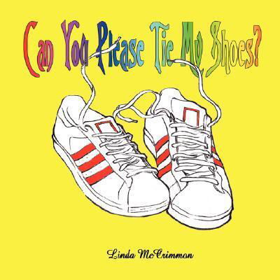 Can You Please Tie My Shoes - Linda Mccrimmon - Bücher - G Publishing - 9780979697821 - 30. August 2007
