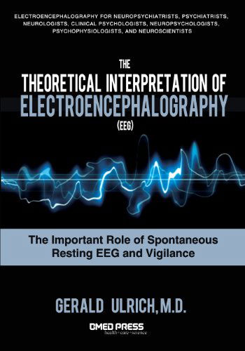 Cover for Gerald Ulrich · The Theoretical Interpretation Of Electroencephalography (EEG): The Important Role of Spontaneous Resting EEG and Vigilance (Pocketbok) (2013)