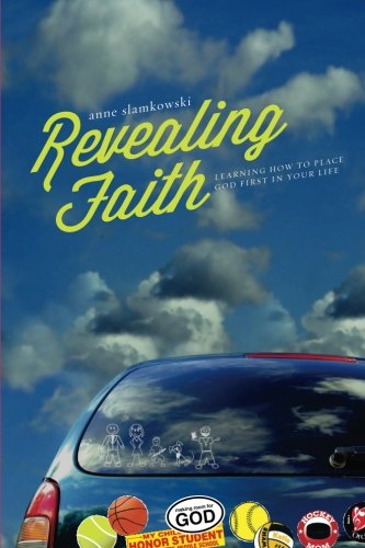 Cover for Anne Slamkowski · Revealing Faith: Learning How to Place God First in Your Life (Paperback Book) (2012)