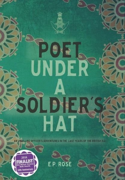 Cover for E P Rose · Poet Under a Soldier's Hat (Hardcover Book) (2015)