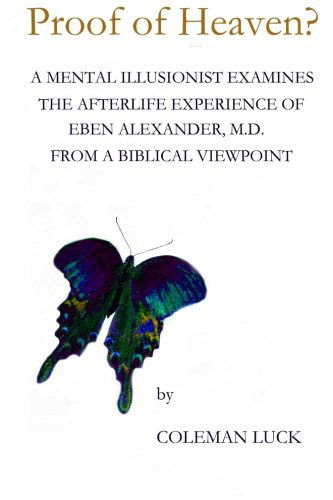 Cover for Coleman Luck · Proof of Heaven?: a Mental Illusionist Examines the Afterlife Experience of Eben Alexander M.d. from a Biblical Viewpoint (Paperback Book) (2013)