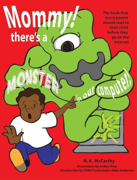 Cover for N K Mccarthy · Mommy! There's a Monster in Our Computer: the Book Every Parent Should Read to Their Child Before They Go on the Internet (Gebundenes Buch) (2014)