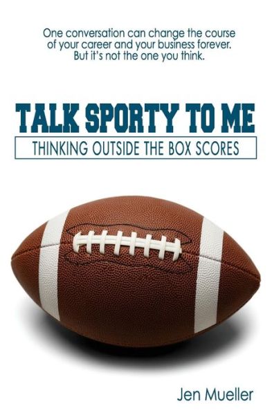 Cover for Jen Mueller · Talk Sporty to Me: Thinking Outside the Box Scores (Paperback Book) (2015)