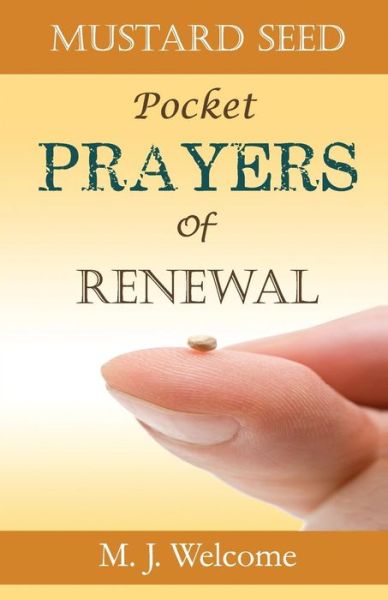 Cover for M J Welcome · Mustard Seed Pocket Prayers of Renewal (Paperback Book) (2016)