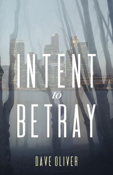 Cover for Dave Oliver · Intent to Betray (Paperback Book) (2018)