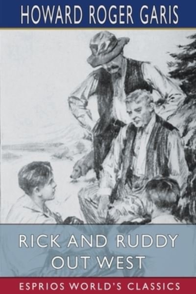 Rick and Ruddy Out West (Esprios Classics) - Howard Roger Garis - Książki - Blurb - 9781006824821 - 26 czerwca 2024