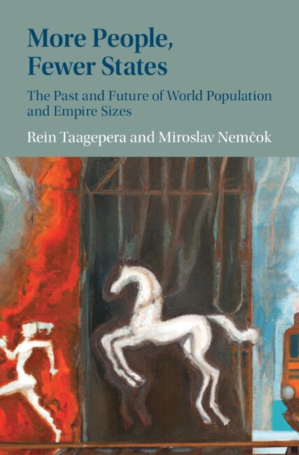 More People, Fewer States: The Past and Future of World Population and Empire Sizes - Taagepera, Rein (University of California, Irvine) - Books - Cambridge University Press - 9781009427821 - June 30, 2024