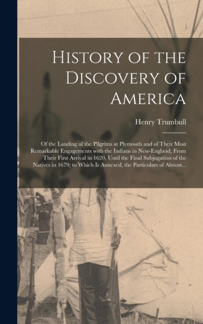 Cover for Henry Trumbull · History of the Discovery of America [microform] (Hardcover Book) (2021)