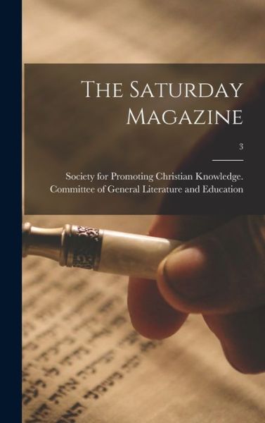 Cover for Society for Promoting Christian Knowl · The Saturday Magazine; 3 (Hardcover Book) (2021)