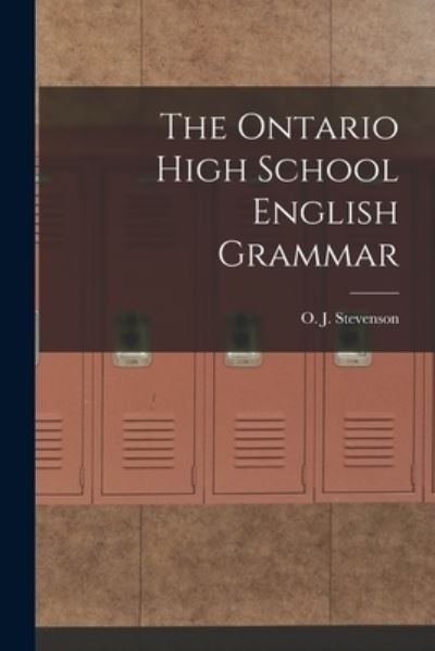 The Ontario High School English Grammar - O J (Orlando John) 1869 Stevenson - Libros - Legare Street Press - 9781013978821 - 9 de septiembre de 2021