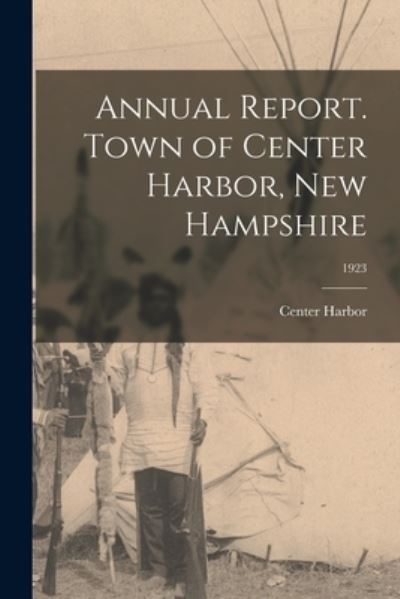 Cover for Center Harbor (N H Town) · Annual Report. Town of Center Harbor, New Hampshire; 1923 (Paperback Book) (2021)