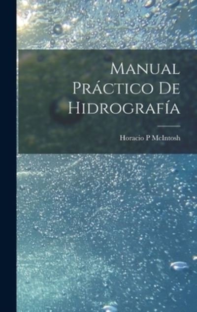 Cover for McIntosh Horacio P · Manual Práctico de Hidrografía (Book) (2022)