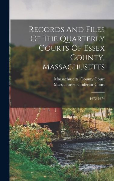 Cover for Massachusetts County Court (Essex Co ) · Records and Files of the Quarterly Courts of Essex County, Massachusetts (Book) (2022)