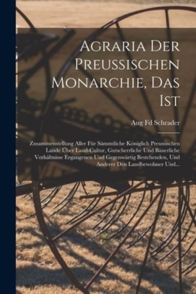 Cover for Aug Fd Schrader · Agraria der Preussischen Monarchie, das Ist (Bok) (2022)