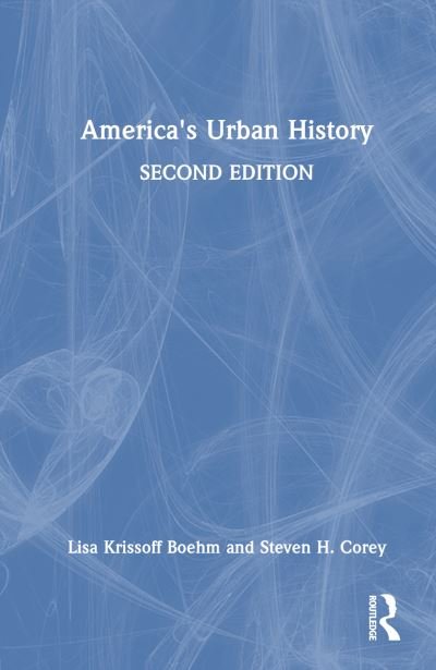Cover for Boehm, Lisa Krissoff (Emmanuel College, MA, USA) · America's Urban History (Gebundenes Buch) (2023)