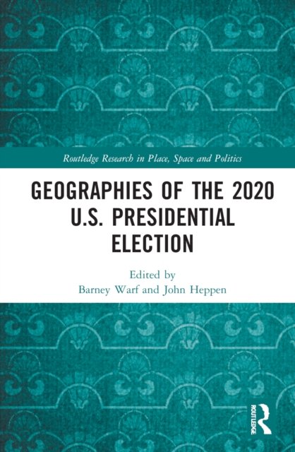 Cover for Barney Warf · Geographies of the 2020 U.S. Presidential Election - Routledge Research in Place, Space and Politics (Hardcover Book) (2022)