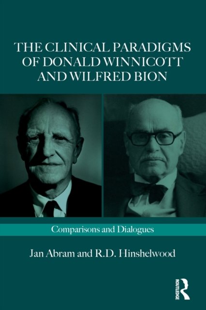 Cover for Jan Abram · The Clinical Paradigms of Donald Winnicott and Wilfred Bion: Comparisons and Dialogues - Routledge Clinical Paradigms Dialogue Series (Paperback Bog) (2023)