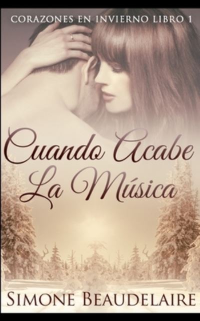 Cover for Simone Beaudelaire · Cuando Acabe La Musica (Corazones En Invierno n Degrees 1) (Paperback Book) (2021)