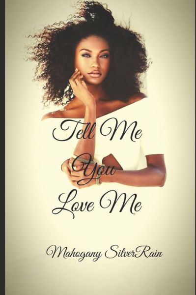 Cover for Mahogany SilverRain · Tell Me You Love Me (Paperback Book) (2019)