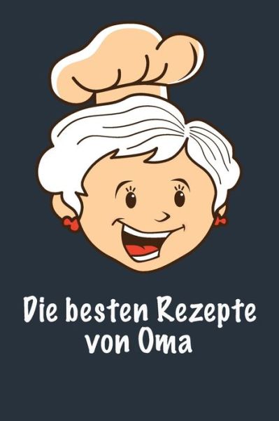 Cover for Meine Rezepte Publishing · Die Besten Rezepte Von Oma (Paperback Book) (2019)