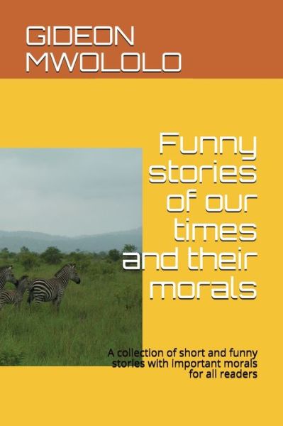 Cover for Gideon Mulinge Mwololo · Funny stories of our times and their morals (Paperback Book) (2019)