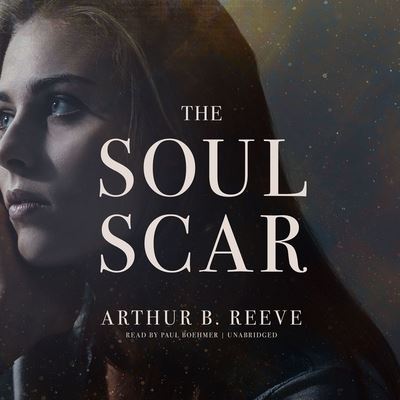 The Soul Scar - Arthur B Reeve - Música - Blackstone Publishing - 9781094139821 - 10 de março de 2020