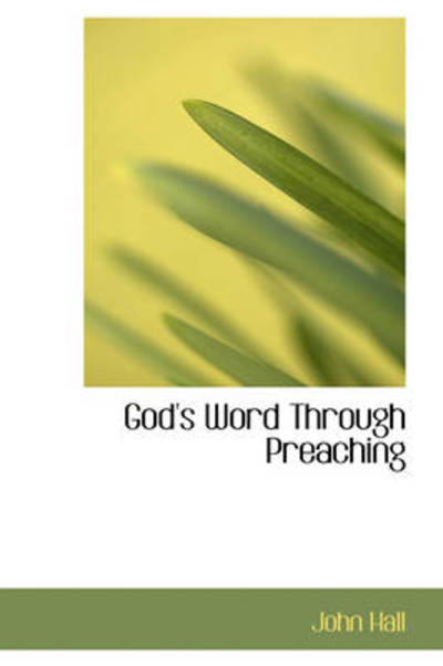 Cover for John Hall · God's Word Through Preaching (Pocketbok) (2009)