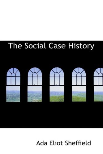 Cover for Ada Eliot Sheffield · The Social Case History (Taschenbuch) (2009)