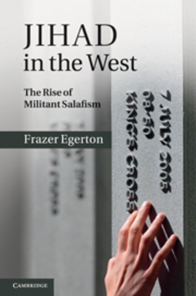 Cover for Egerton, Frazer (Dalhousie University, Nova Scotia) · Jihad in the West: The Rise of Militant Salafism (Hardcover Book) (2011)