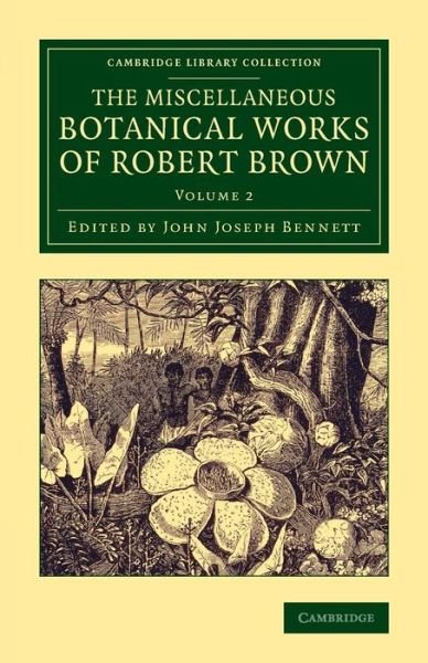 Cover for Robert Brown · The Miscellaneous Botanical Works of Robert Brown - Cambridge Library Collection - Botany and Horticulture (Taschenbuch) (2015)