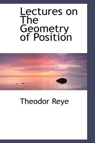 Cover for Theodor Reye · Lectures on the Geometry of Position (Paperback Book) (2009)