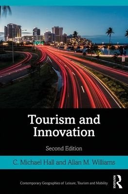 Tourism and Innovation - Contemporary Geographies of Leisure, Tourism and Mobility - C. Michael Hall - Bücher - Taylor & Francis Ltd - 9781138060821 - 9. Dezember 2019