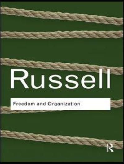 Cover for Bertrand Russell · Freedom and Organization - Routledge Classics (Gebundenes Buch) (2016)