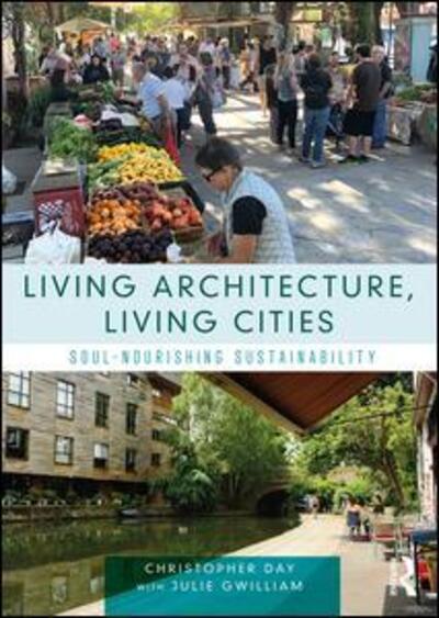 Cover for Christopher Day · Living Architecture, Living Cities: Soul-Nourishing Sustainability (Paperback Book) (2019)