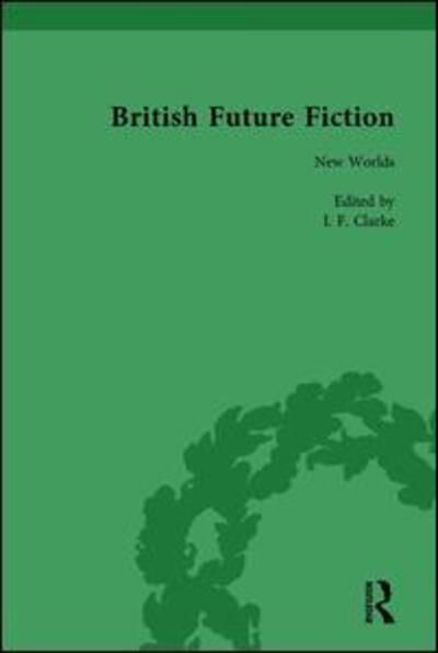 Cover for I F Clarke · British Future Fiction, 1700-1914, Volume 2 (Hardcover Book) (2000)