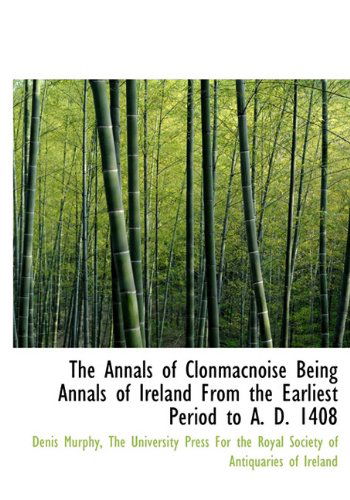 Cover for Denis Murphy · The Annals of Clonmacnoise Being Annals of Ireland from the Earliest Period to A. D. 1408 (Hardcover Book) (2010)